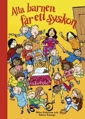 Valokuva kirjasta Måns Gahrton / Johan Unenge Alla barnen får ett syskon, kuuluu tuoteryhmään Ruots lapset nuoret ja sarjakuvat.