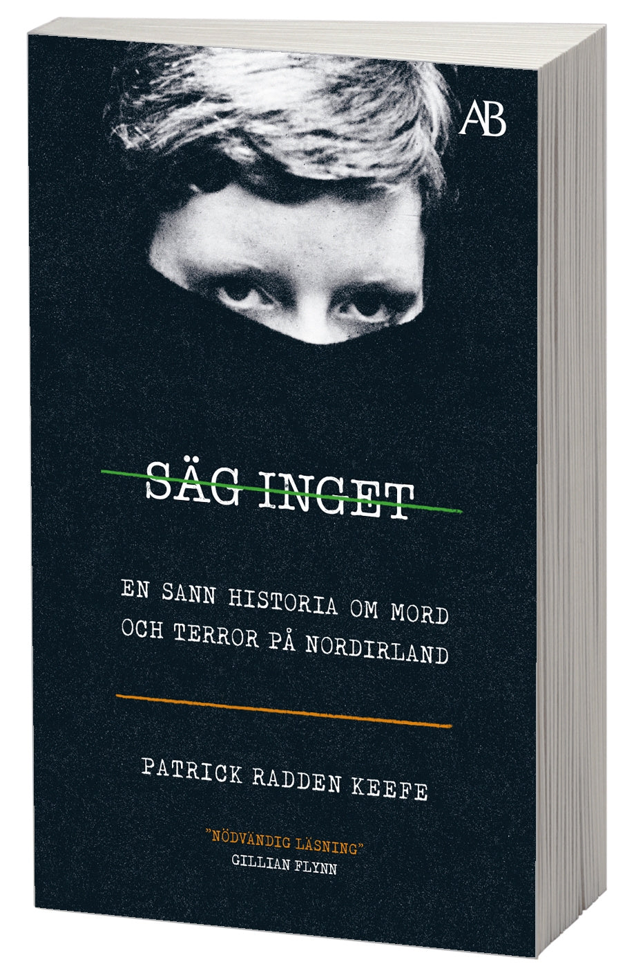Valokuva kirjasta Patrick Radden Keefe Säg inget : en sann historia om mord och terror på Nordirland, kuuluu tuoteryhmään Ruots muu tieto.