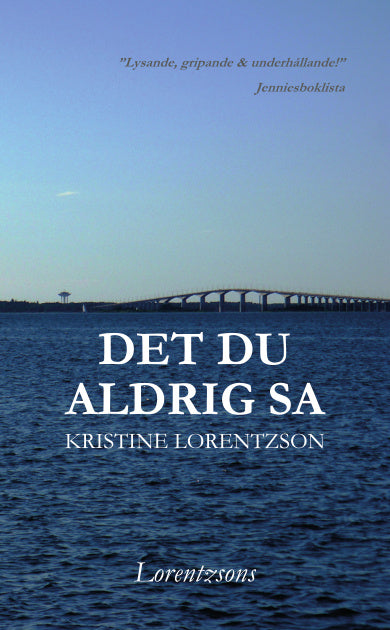 Valokuva kirjasta Kristine Lorentzson Det du aldrig sa, kuuluu tuoteryhmään Ruots kaunokirjat.