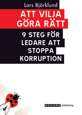 Valokuva kirjasta Lars Björklund Att vilja göra rätt - 9 steg för ledare att stoppa, kuuluu tuoteryhmään Ruots muu tieto.