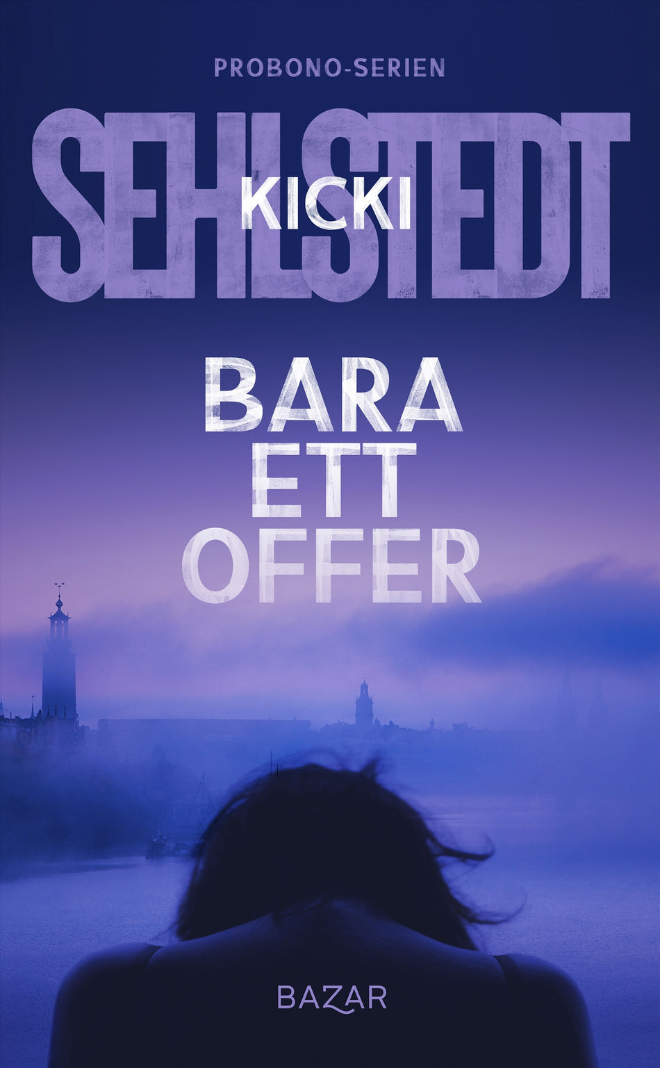 Valokuva kirjasta Kicki Sehlstedt Bara ett offer, kuuluu tuoteryhmään Ruots kaunokirjat.