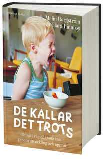 De kallar det trots : Om att vägleda små barn genom utveckling och uppror