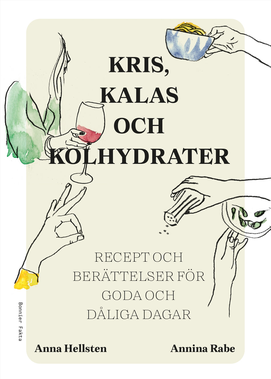 Valokuva kirjasta Annina Rabe / Anna Hellsten Kris, kalas och kolhydrater : recept och berättelser för goda och dåliga dagar, kuuluu tuoteryhmään Ruots harrasteet taide.