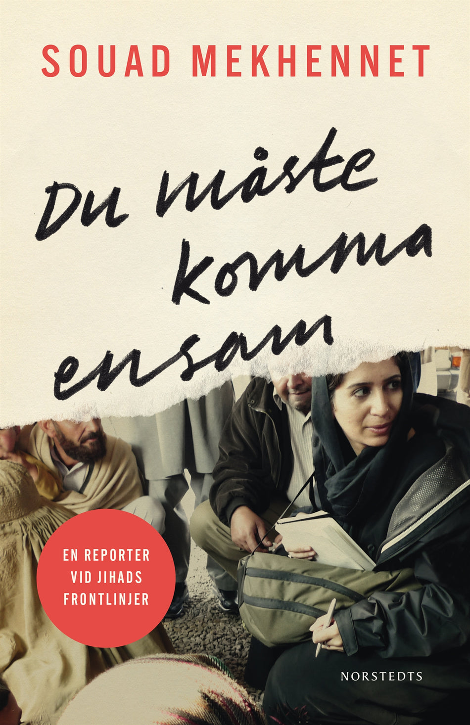 Valokuva kirjasta Souad Mekhennet Du måste komma ensam : en reporter vid jihads frontlinjer, kuuluu tuoteryhmään Ruots muu tieto.