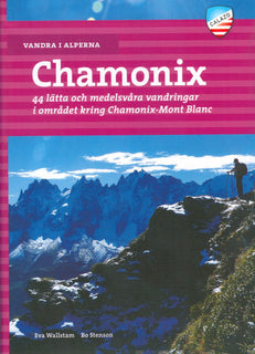 Vandra i Alperna : Chamonix : 44 lätta och medelsvåra vandringar i området kring Chamonix-Mont Blanc