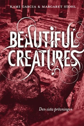 Valokuva kirjasta Kami Garcia / Margaret Stohl Beautiful Creatures Bok 4, Den sista prövningen, kuuluu tuoteryhmään Ruots lapset nuoret ja sarjakuvat.