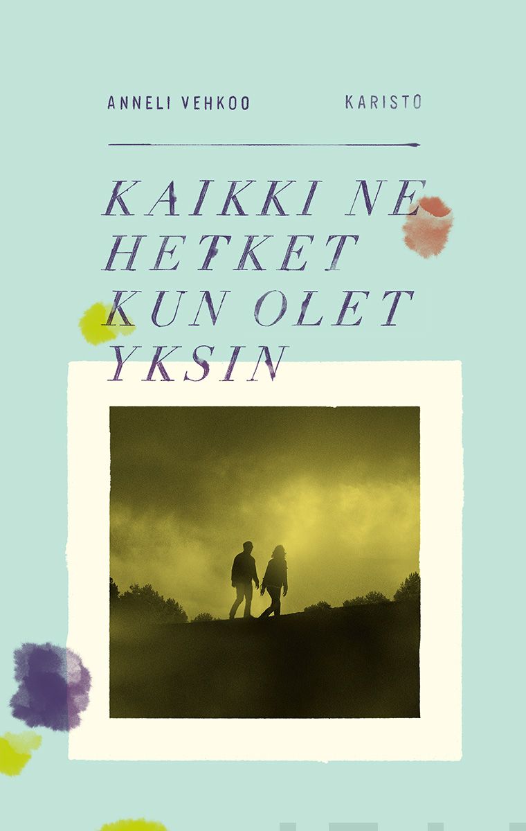 Valokuva kirjasta Anneli Vehkoo Kaikki ne hetket kun olet yksin, kuuluu tuoteryhmään E-kirjat kauno.