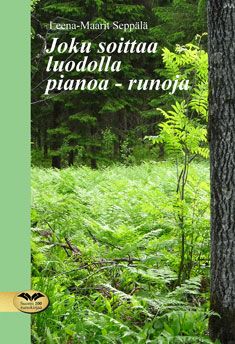 Valokuva kirjasta Leena-Maarit Seppälä Joku soittaa luodolla pianoa - runoja, kuuluu tuoteryhmään Runot.
