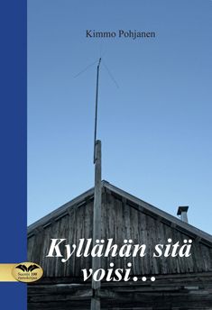 Valokuva kirjasta Kimmo Pohjanen Kyllähän sitä voisi..., kuuluu tuoteryhmään Runot.