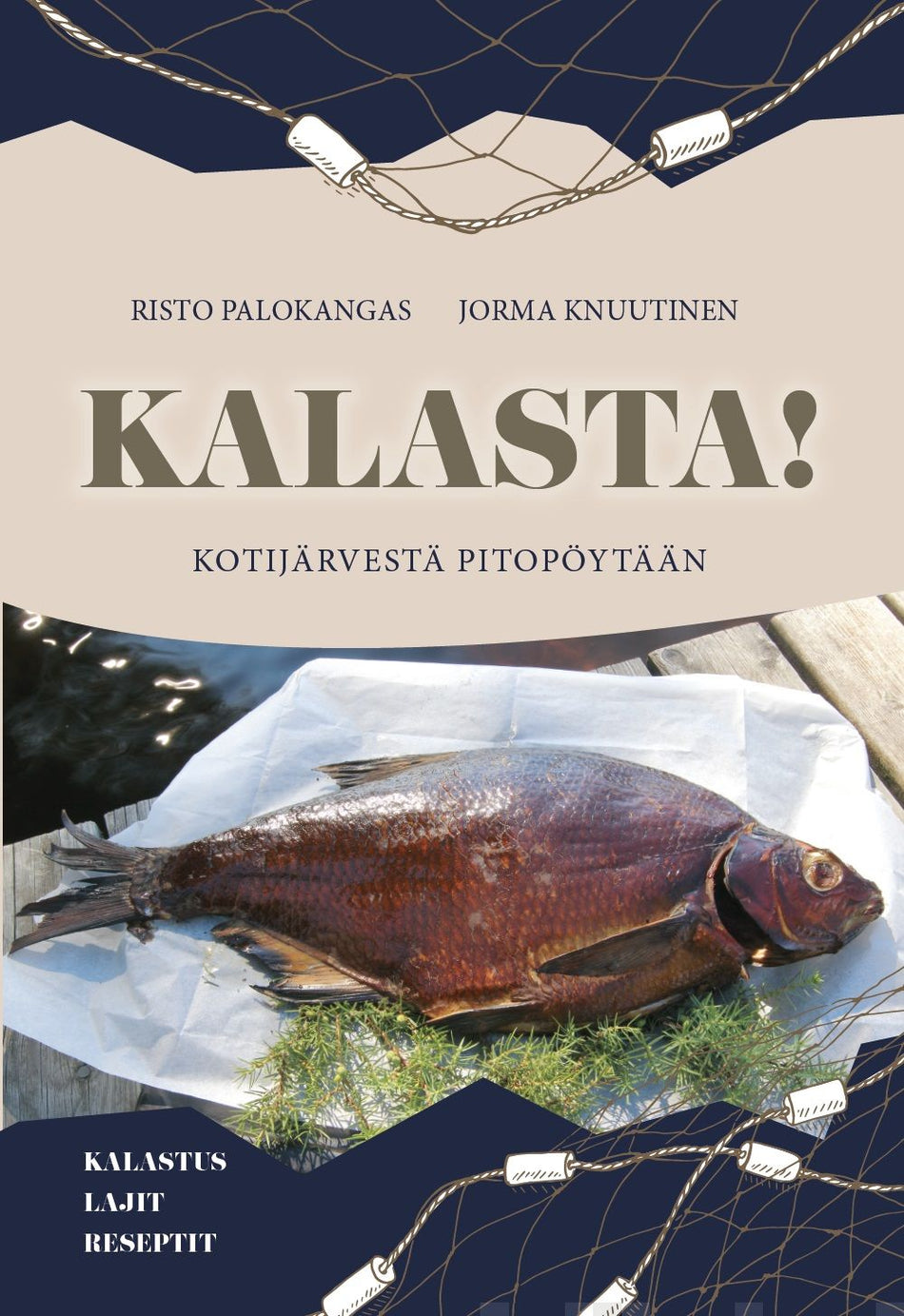 Valokuva kirjasta Risto Palokangas / Jorma Knuutinen Kalasta! Kotijärvestä pitopöytään, kuuluu tuoteryhmään Keittokirjat sisustus.
