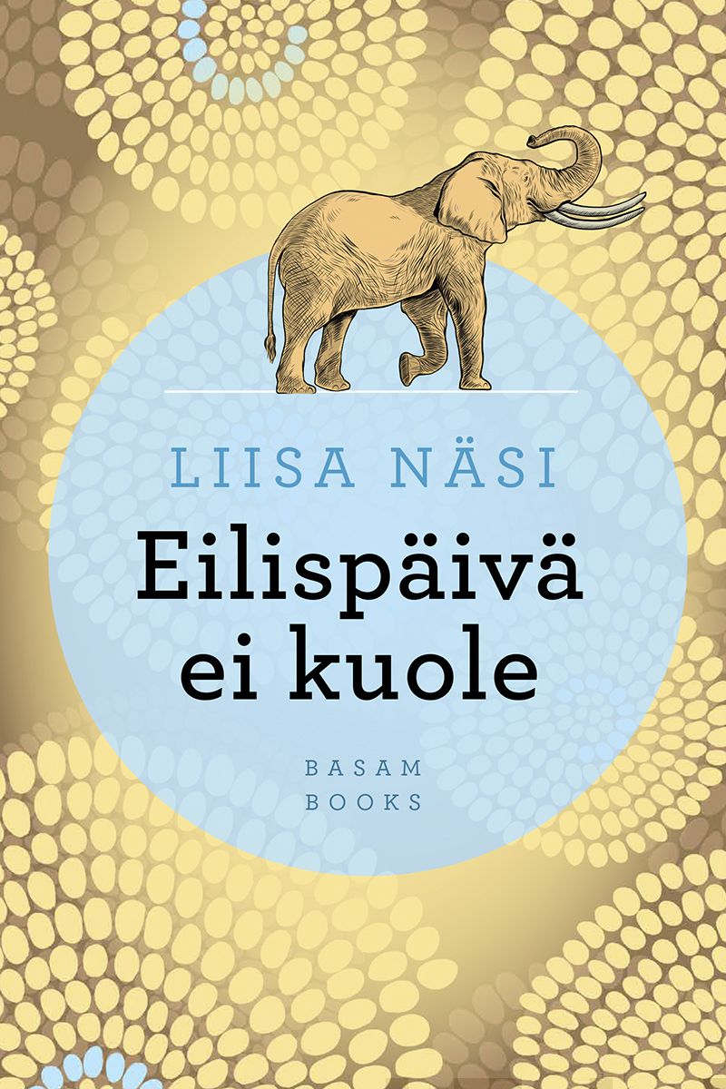 Valokuva kirjasta Liisa Näsi Eilispäivä ei kuole, kuuluu tuoteryhmään Muut kaunokirjat.