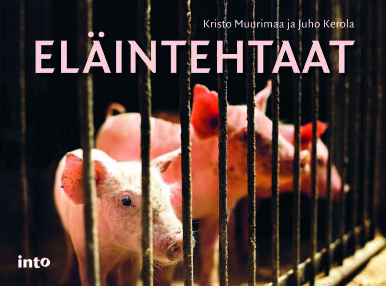 Valokuva kirjasta Juho Kerola / Kristo Muurimaa Eläintehtaat, kuuluu tuoteryhmään Luonto.