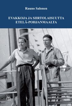 Valokuva kirjasta Rauno Salonen Evakkoja ja siirtolaisuutta Etelä-Pohjanmaalta, kuuluu tuoteryhmään Talous yhteiskunta.