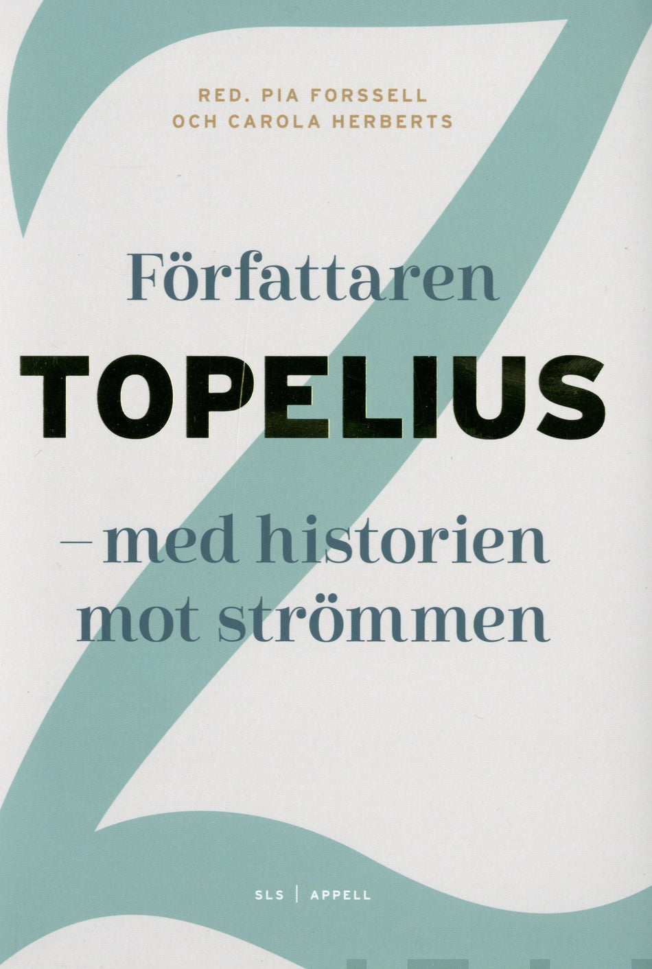 Valokuva kirjasta  Författaren Topelius -  med historien mot strömmen, kuuluu tuoteryhmään Elämäkerrat muistelmat.