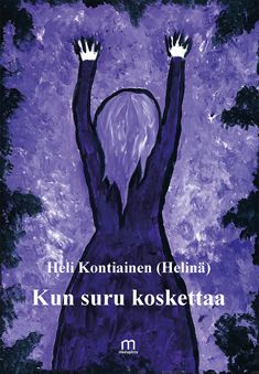 Valokuva kirjasta Heli (Helinä) Kontiainen Kun suru koskettaa, kuuluu tuoteryhmään Runot.