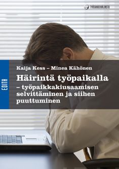Valokuva kirjasta Kaija Kess / Minea Kähönen Häirintä työpaikalla, kuuluu tuoteryhmään Talous yhteiskunta.