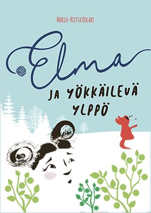 Valokuva kirjasta Marja-Riitta Kolari Elma ja yökkäilevä Ylppö, kuuluu tuoteryhmään Lasten romaanit lorut ja runot.