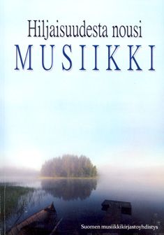 Valokuva kirjasta  Hiljaisuudesta nousi musiikki, kuuluu tuoteryhmään Muut tietokirjat.