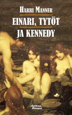 Valokuva kirjasta Harri Manner Einari, tytöt ja Kennedy, kuuluu tuoteryhmään Muut kaunokirjat.