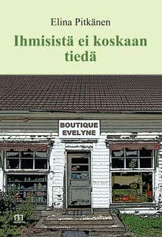Valokuva kirjasta Elina Pitkänen Ihmisistä ei koskaan tiedä, kuuluu tuoteryhmään Muut kaunokirjat.