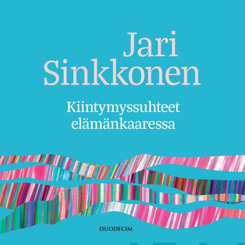 Valokuva kirjasta Jari Sinkkonen Kiintymyssuhteet elämänkaaressa, kuuluu tuoteryhmään Äänikirjat tieto.