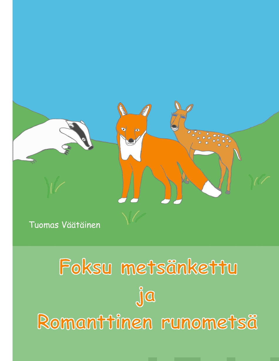 Valokuva kirjasta Tuomas Väätäinen Foksu metsänkettu ja Romanttinen runometsä, kuuluu tuoteryhmään Lasten romaanit lorut ja runot.