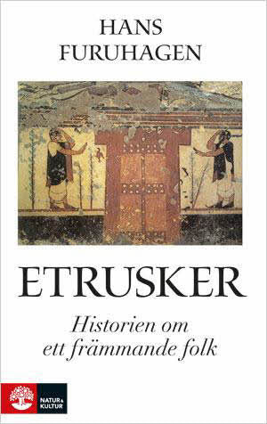 Valokuva kirjasta Hans Furuhagen Etrusker : historien om ett främmande folk, kuuluu tuoteryhmään Ruots muu tieto.