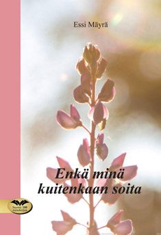 Valokuva kirjasta Essi Mäyrä Enkä minä kuitenkaan soita, kuuluu tuoteryhmään Runot.