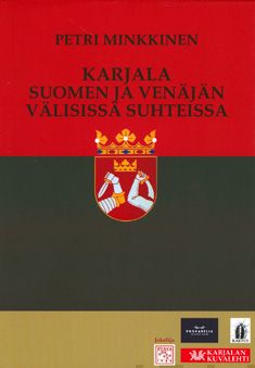 Valokuva kirjasta Petri Minkkinen Karjala Suomen ja Venäjän välisissä suhteissa, kuuluu tuoteryhmään Talous yhteiskunta.