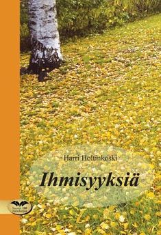 Valokuva kirjasta Harri Holtinkoski Ihmisyyksiä, kuuluu tuoteryhmään Runot.