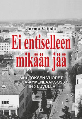 Valokuva kirjasta Jorma Veijola Ei entiselleen mikään jää, kuuluu tuoteryhmään Historia.