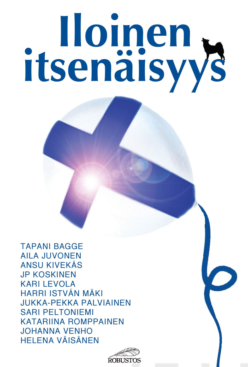 Valokuva kirjasta Tapani Bagge / Aila Juvonen / Ansu Kivekäs / JP Koskinen / Kari Levola / Harri Istvan Mäki / Jukka-Pekka Palviainen / Sari Peltoniemi / Katariina Romppainen / Johanna Venho / Helena Väisänen Iloinen itsenäisyys, kuuluu tuoteryhmään Muut kaunokirjat.