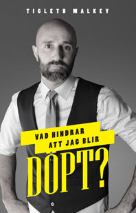Valokuva kirjasta Tigleth Malkey Vad hindrar att jag blir döpt?, kuuluu tuoteryhmään Ruots muu tieto.