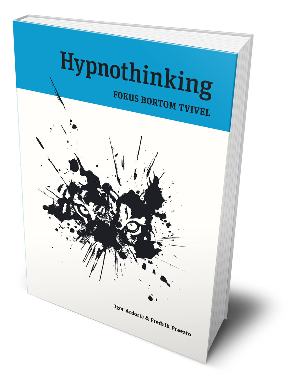 Valokuva kirjasta Igor Ardoris / Fredrik Praesto Hypnothinking : fokus bortom tvivel, kuuluu tuoteryhmään Ruots muu tieto.