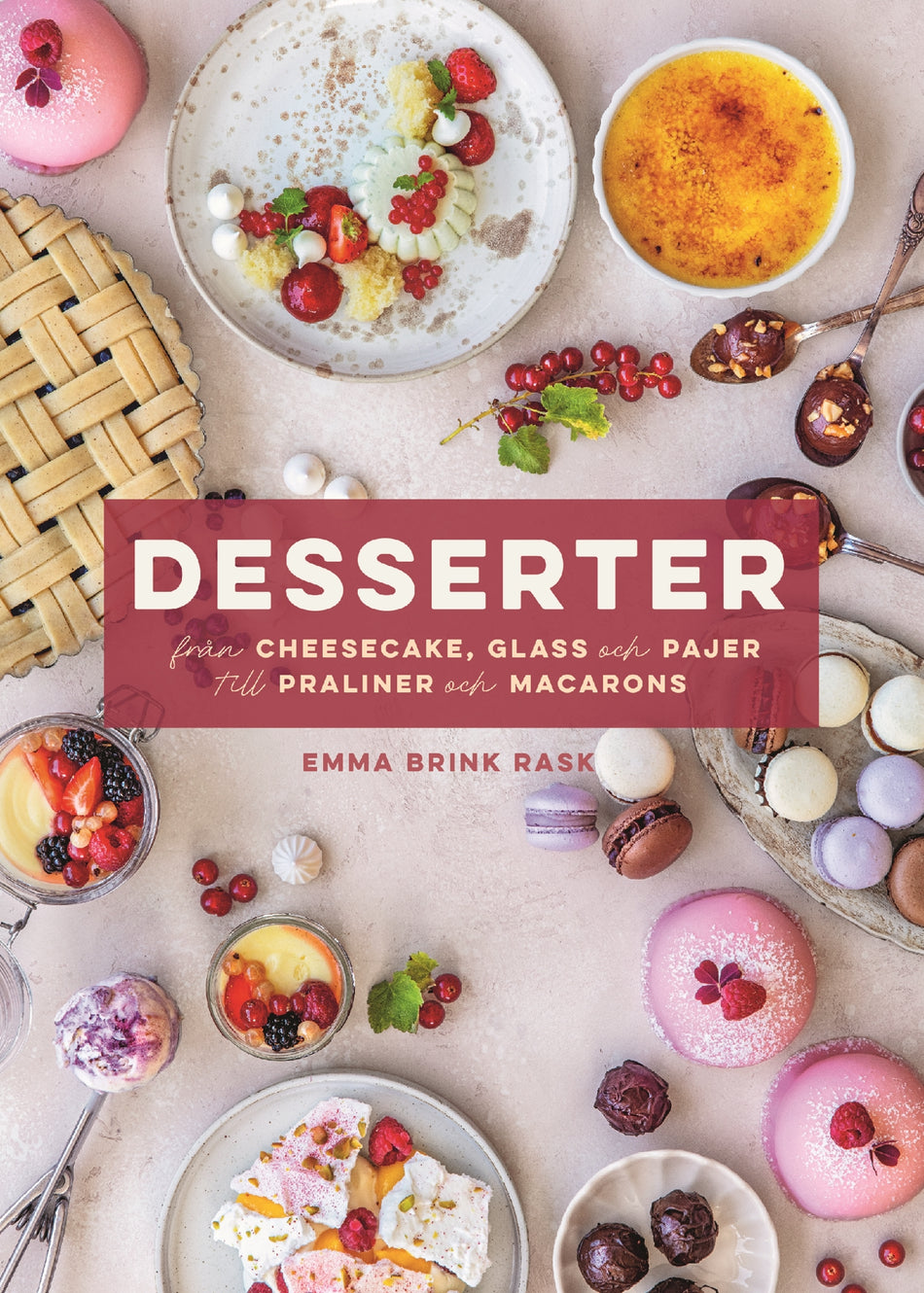 Valokuva kirjasta Emma Brink Rask Desserter : från cheesecake, glass och pajer till praliner och macarons, kuuluu tuoteryhmään Ruots harrasteet taide.
