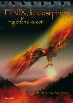 Valokuva kirjasta Pertti Olavi Virtanen Finix, liekkisiipinen ja myyttien alkukoti, kuuluu tuoteryhmään Muut tietokirjat.
