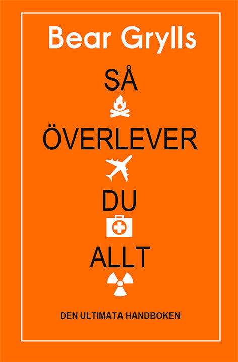 Valokuva kirjasta Bear Grylls Så överlever du allt : den ultimata handboken, kuuluu tuoteryhmään Ruots harrasteet taide.