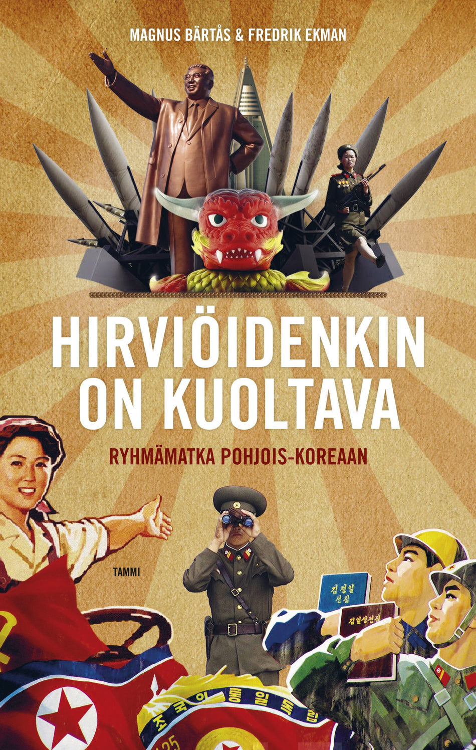 Valokuva kirjasta Magnus Bärtås / Fredrik Ekman Hirviöidenkin on kuoltava, kuuluu tuoteryhmään Historia.