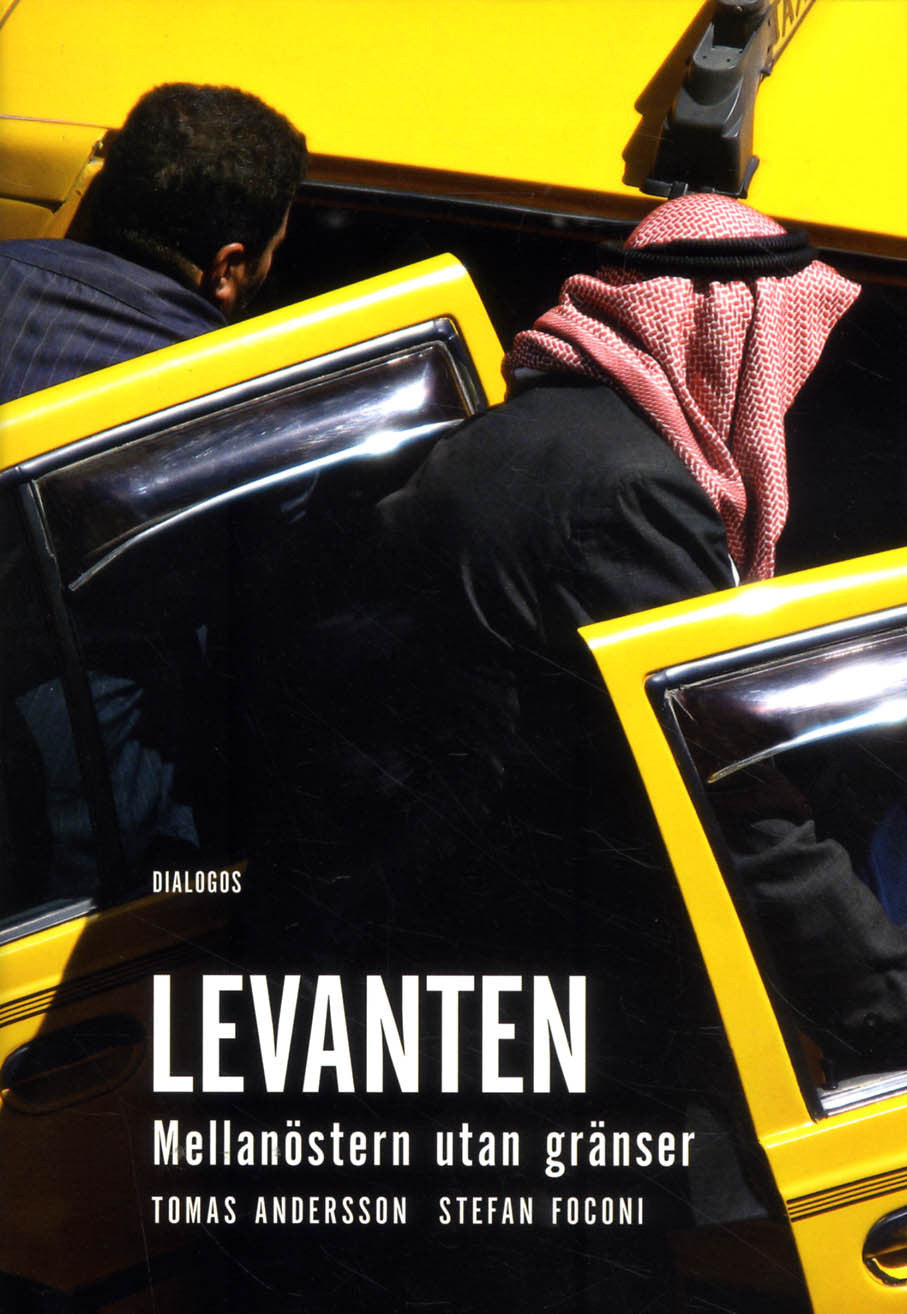 Valokuva kirjasta Tomas Andersson / Stefan Foconi Levanten : mellanöstern utan gränser, kuuluu tuoteryhmään Ruots muu tieto.