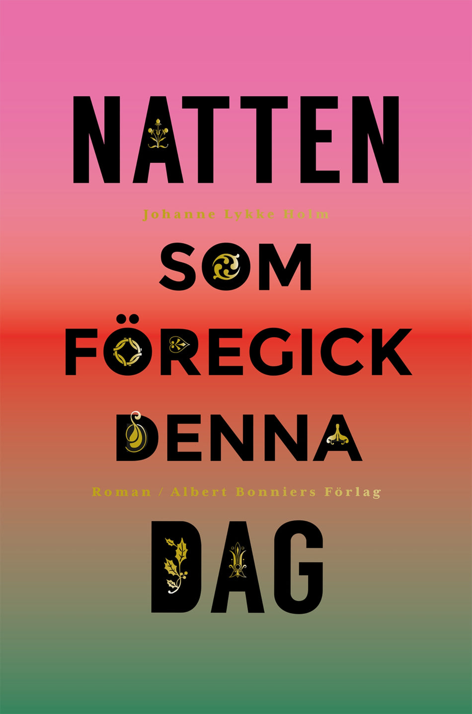 Valokuva kirjasta Johanne Lykke Holm Natten som föregick denna dag, kuuluu tuoteryhmään Ruots kaunokirjat.