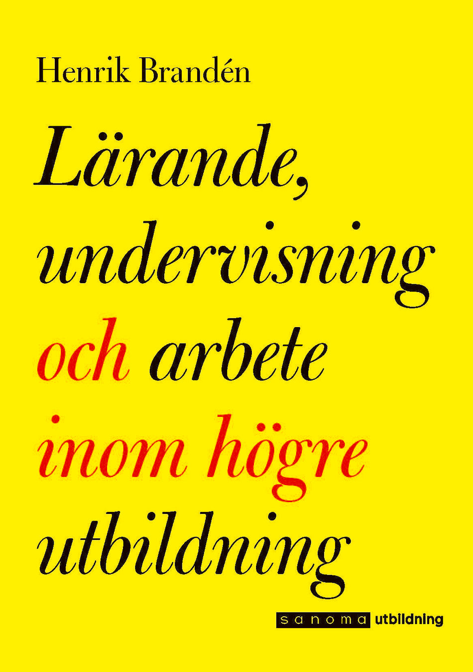 Valokuva kirjasta Henrik Brandén Lärande, undervisning och arbete inom högre utbildning, kuuluu tuoteryhmään Ruots muu tieto.