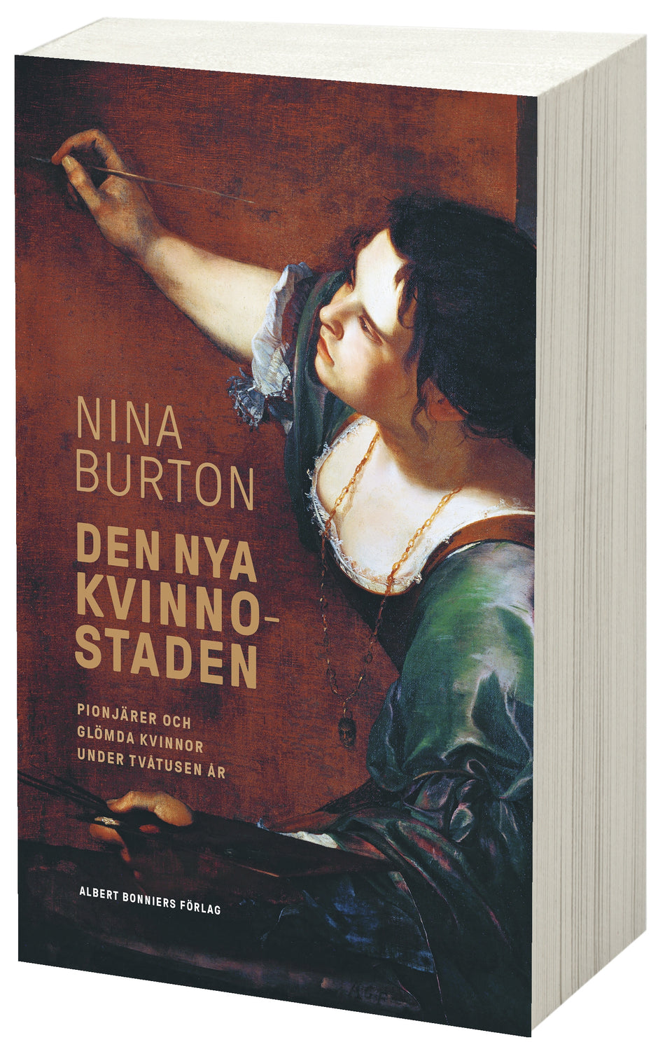Valokuva kirjasta Nina Burton Den nya kvinnostaden : pionjärer och glömda kvinnor under tvåtusen år, kuuluu tuoteryhmään Ruots muu tieto.