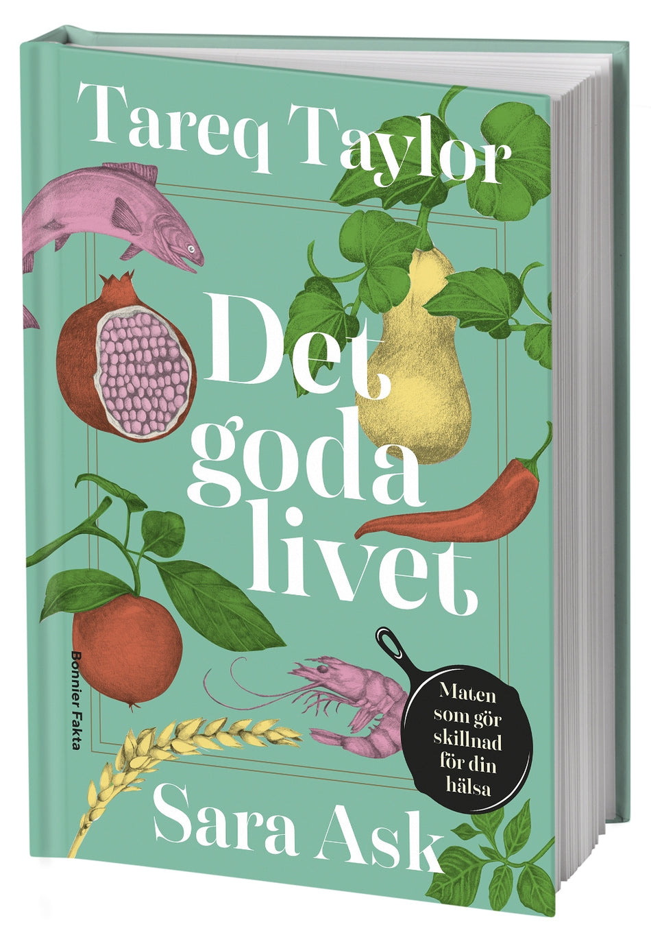 Valokuva kirjasta Tareq Taylor / Sara Ask Det goda livet : maten som gör skillnad för din hälsa, kuuluu tuoteryhmään Ruots harrasteet taide.