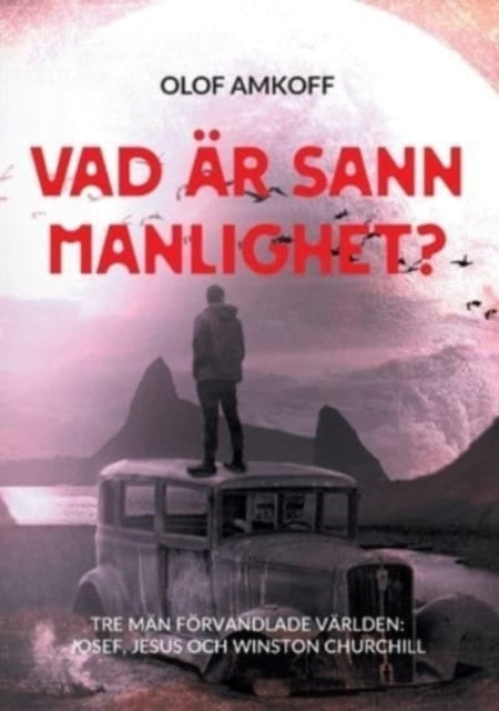 Valokuva kirjasta Olof Amkoff Vad är sann manlighet?, kuuluu tuoteryhmään Ruots muu tieto.