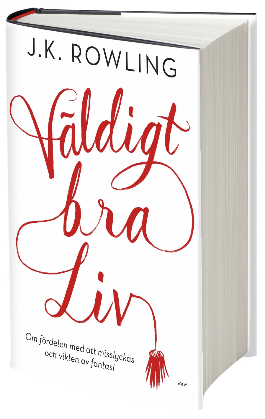 Valokuva kirjasta J. K. Rowling Väldigt bra liv : om fördelen med att misslyckas och vikten av fantasi, kuuluu tuoteryhmään Ruots muu tieto.