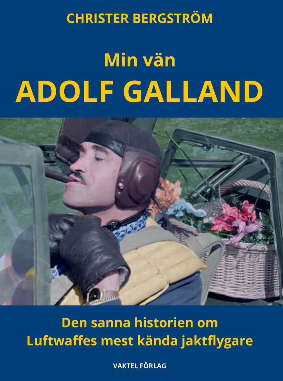 Valokuva kirjasta Christer Bergström Min vän Adolf Galland – Den sanna historien om Luftwaffes mest kända jaktflygare, kuuluu tuoteryhmään Ruots muu tieto.