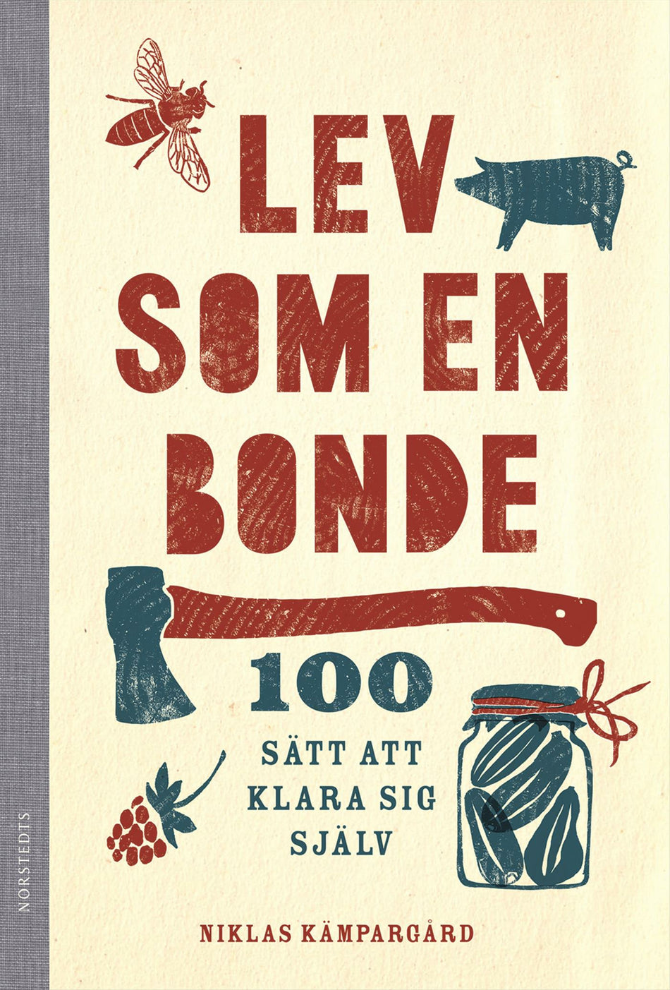 Valokuva kirjasta Niklas Kämpargård Lev som en bonde : 100 sätt att klara sig själv, kuuluu tuoteryhmään Ruots muu tieto.