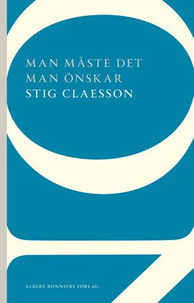 Valokuva kirjasta Stig Claesson Man måste det man önskar, kuuluu tuoteryhmään Ruots kaunokirjat.