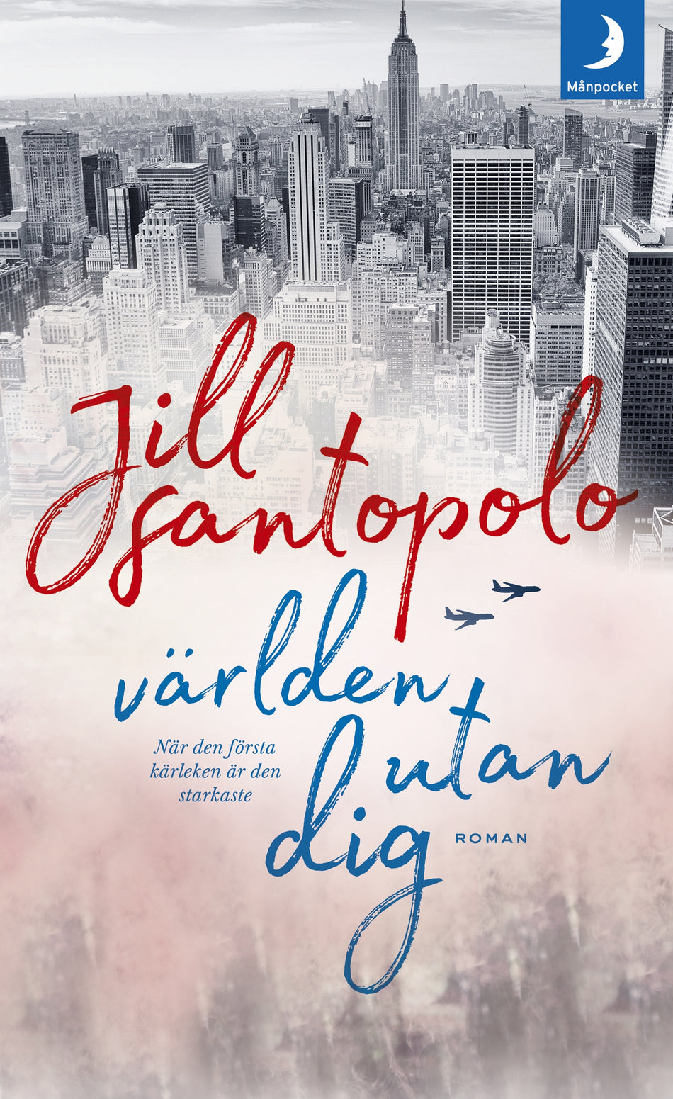 Valokuva kirjasta Jill Santopolo Världen utan dig, kuuluu tuoteryhmään Ruots kaunokirjat.