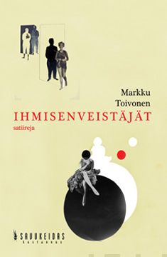Valokuva kirjasta Markku Toivonen Ihmisenveistäjät, kuuluu tuoteryhmään Muut kaunokirjat.
